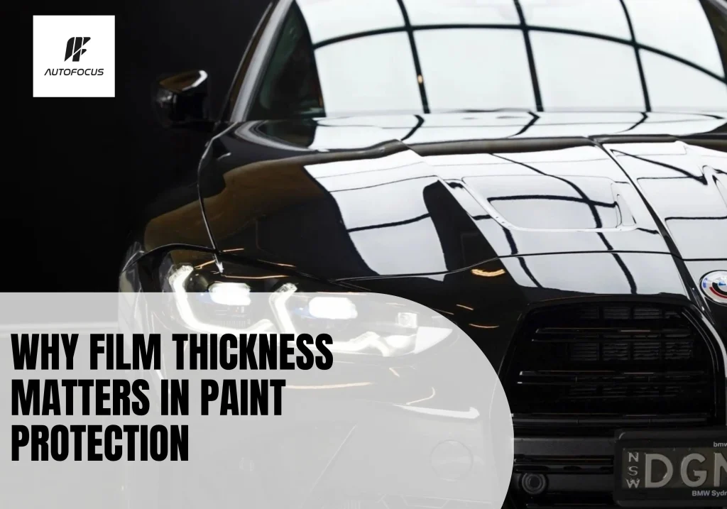 Why Film Thickness Matters in Paint Protection